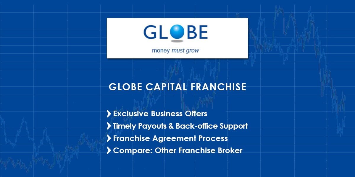 Globe Capital Franchise or Sub Broker Start Your Business Now!